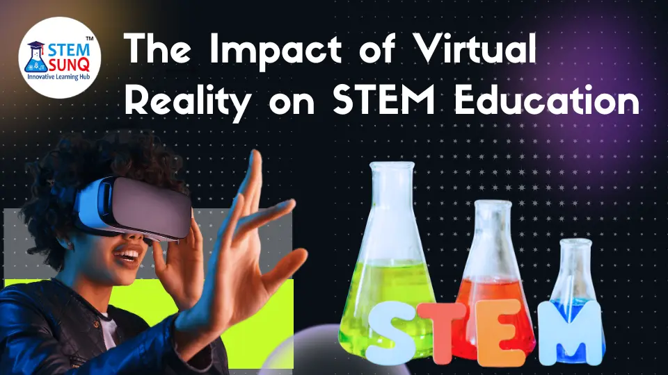 Impact of Virtual Reality on STEM Education