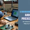 Arduino Project Ideas for School Students